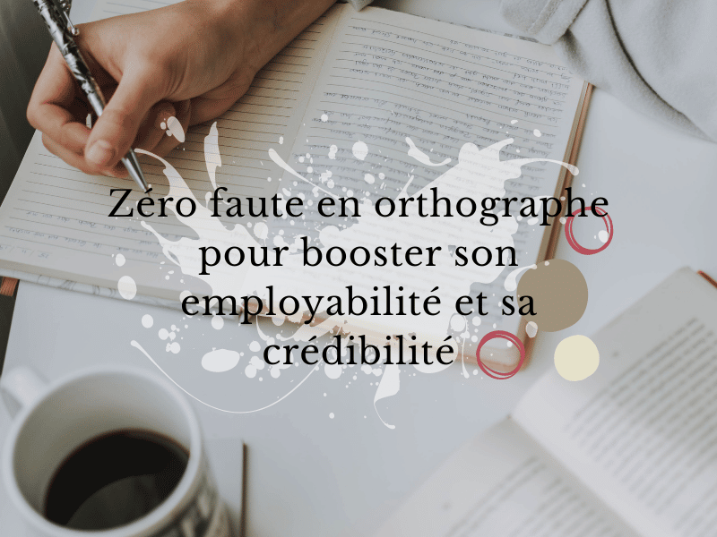 Améliorer sa communication écrite : zéro faute en orthographe et grammaire