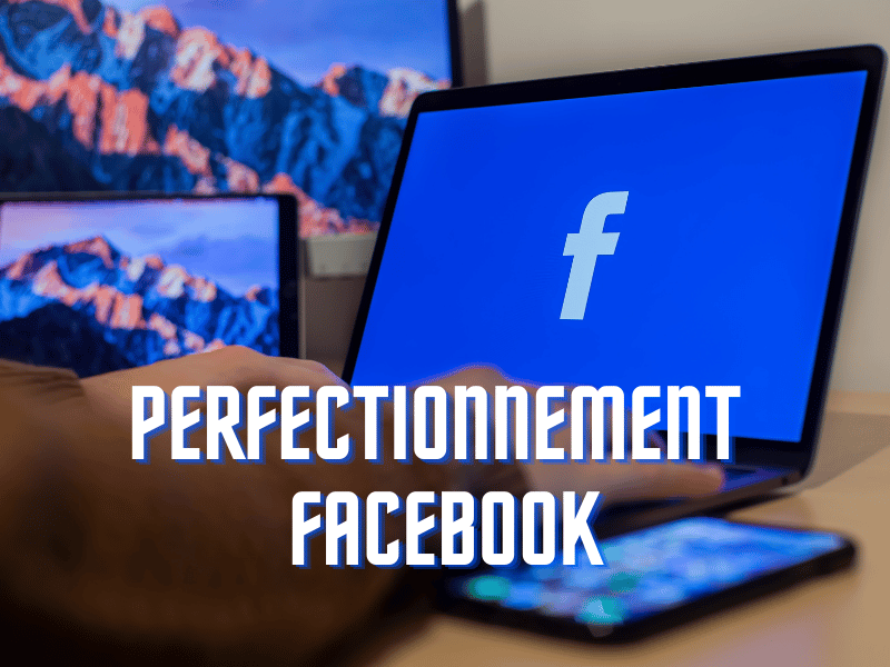 Perfectionnement à l’utilisation de Facebook