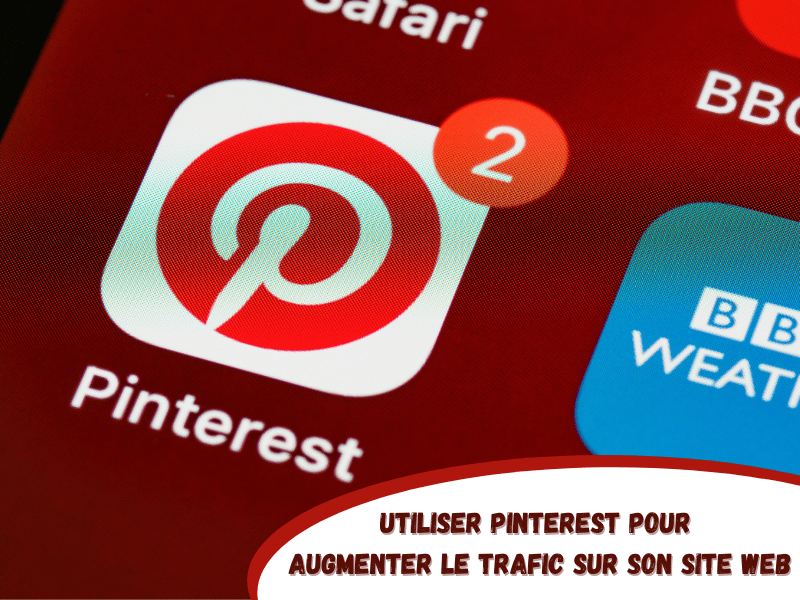 Utiliser Pinterest pour augmenter le trafic de son site internet