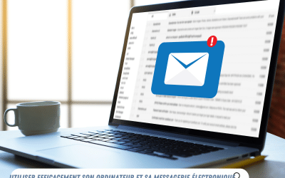 Utiliser efficacement son ordinateur, sa tablette ou son smartphone et sa messagerie électronique